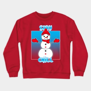 Stay Chill Christmas Snowman Crewneck Sweatshirt